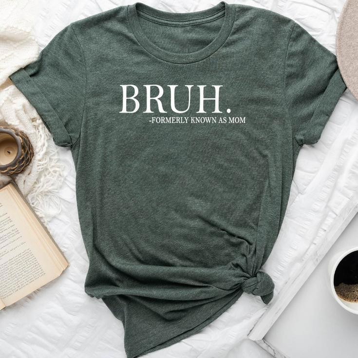 Bruh Formerly Known As Mom For Women Bella Canvas T-shirt