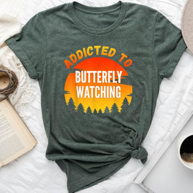 Butterfly Watching Addicted To Butterfly Watching Bella Canvas T-shirt