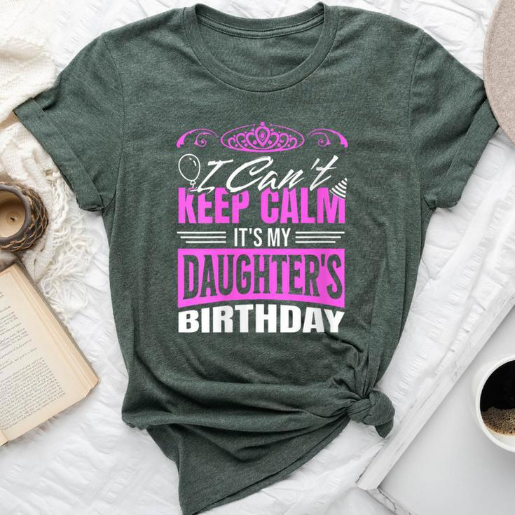 I Can't Keep Calm It's My Daughter Birthday Girl Party Bella Canvas T-shirt