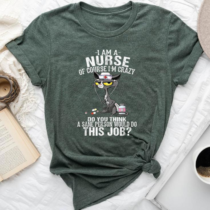 Cat I Am A Nurse Of Course I'm Crazy Bella Canvas T-shirt