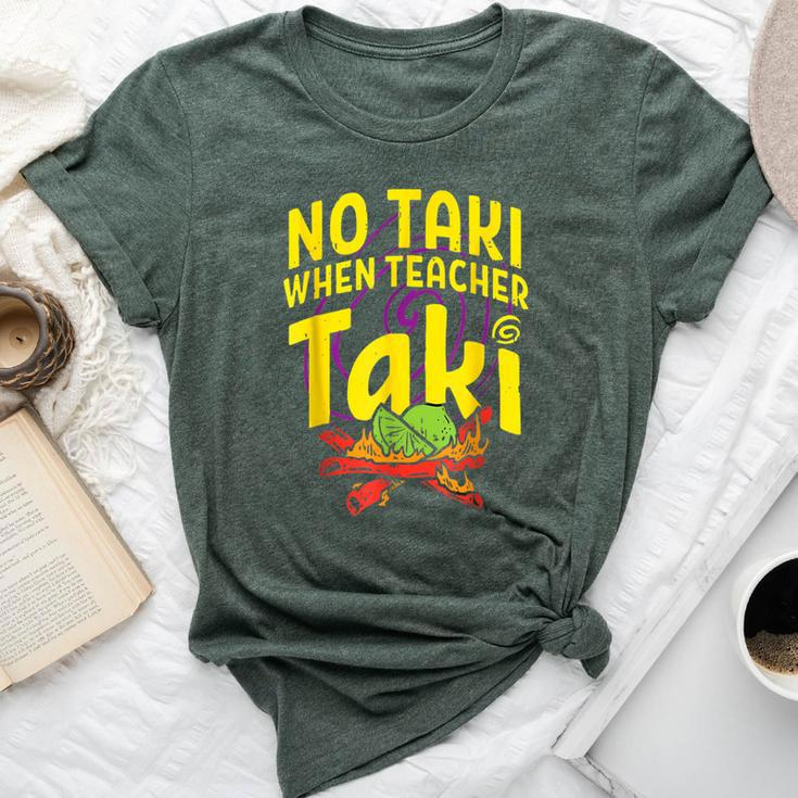 Cinco De Mayo No Taki When Teacher Taki Womens Bella Canvas T-shirt