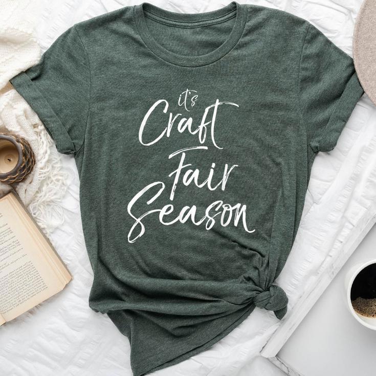 Cute Crafting For Crafters It's Craft Fair Season Bella Canvas T-shirt