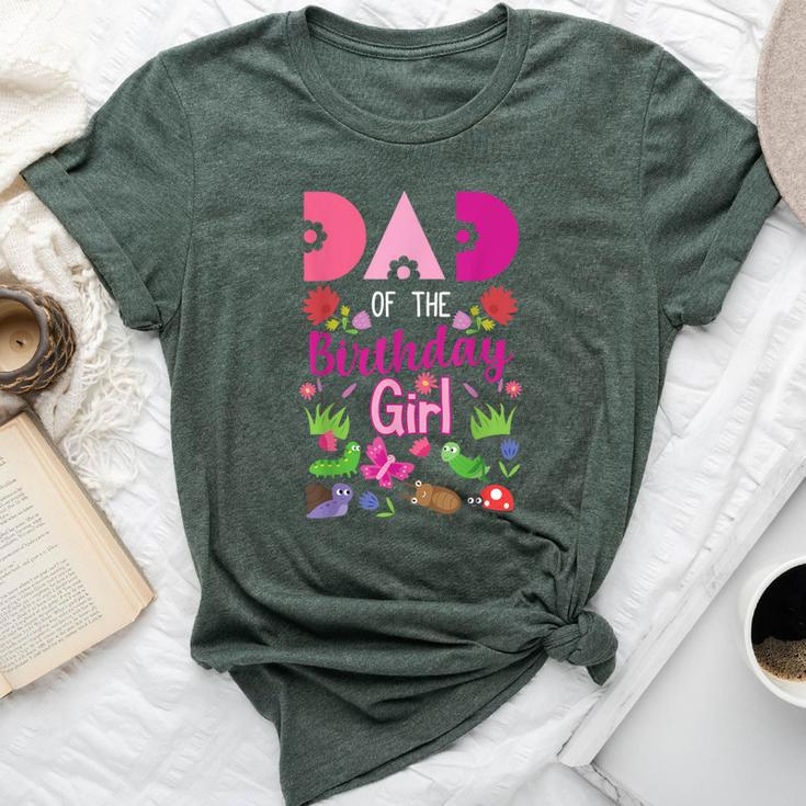 Dad Of The Birthday Girl Bug Insect Bday Party Bella Canvas T-shirt