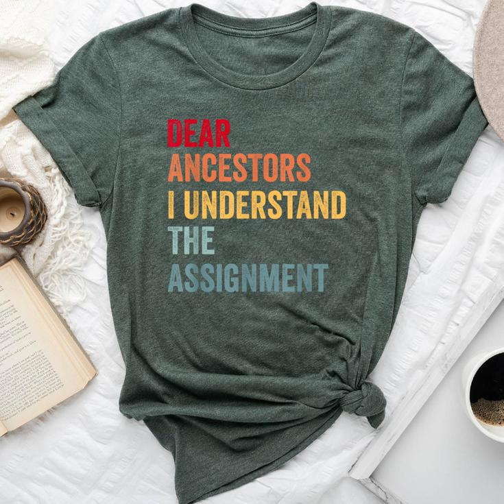 Dear Ancestors I Understand The Assignment Bella Canvas T-shirt