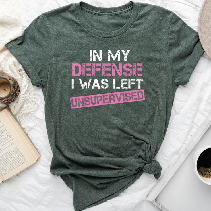 In My Defense I Was Left Unsupervised Sarcastic Pink Bella Canvas T-shirt