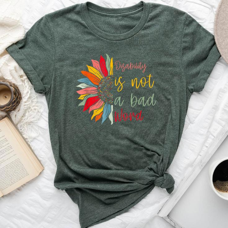 Disability Is Not A Bad Word Disability Month Sunflower Bella Canvas T-shirt