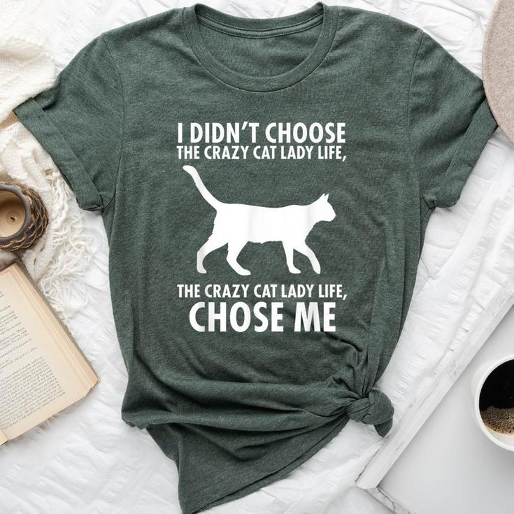 I Don't Choose Crazy Cat Lady Life Bella Canvas T-shirt