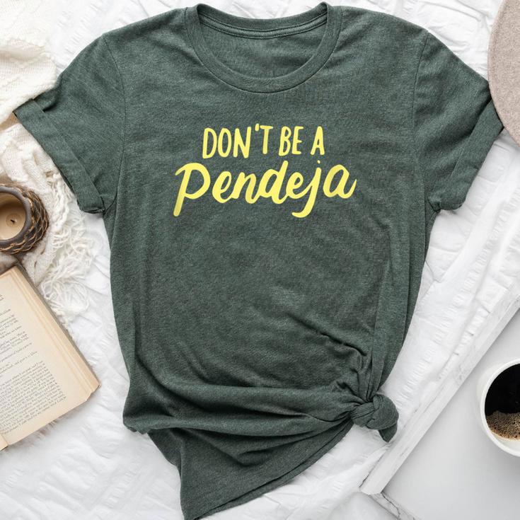 Don't Be A Pendeja Latina Power Feminist Women Bella Canvas T-shirt