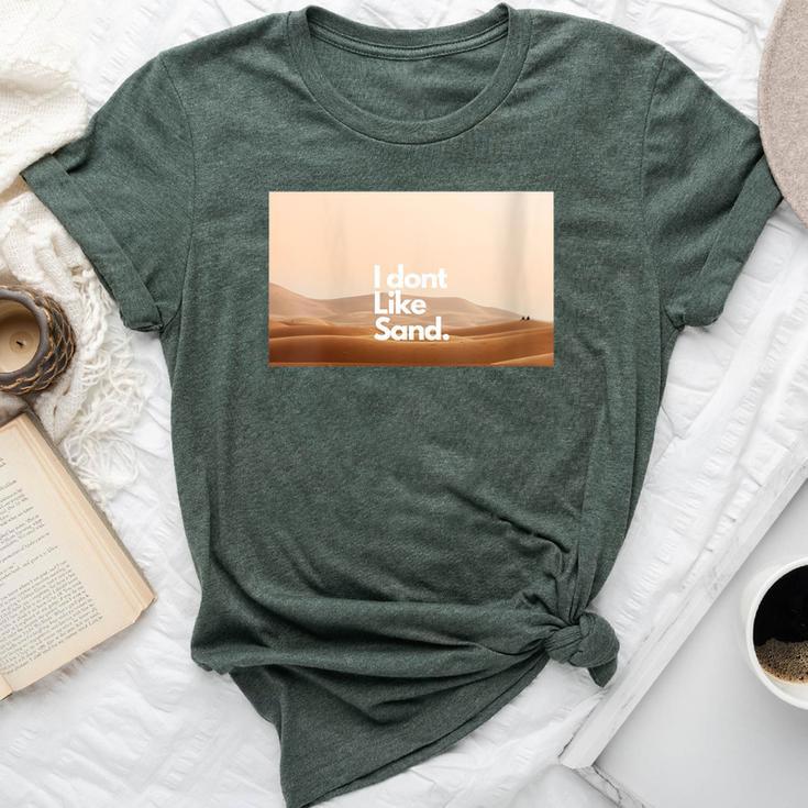 I Dont Like Sand Bella Canvas T-shirt