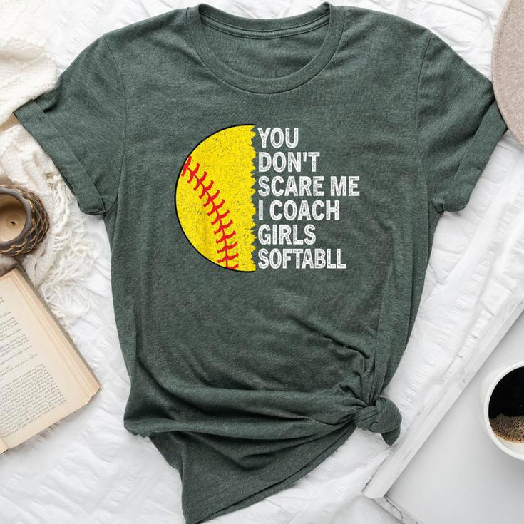 You Don't Scare Me I Coach Girls Softball Coach Girls Sport Bella Canvas T-shirt
