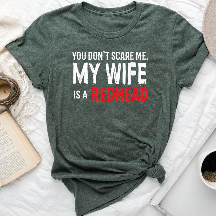 You Don't Scare Me My Wife Is A Redhead Ginger Pride Bella Canvas T-shirt