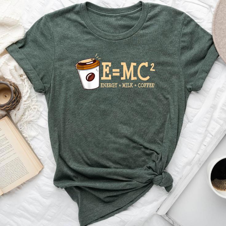 E Mc² Energy Equal Milk And Coffee Quote Bella Canvas T-shirt