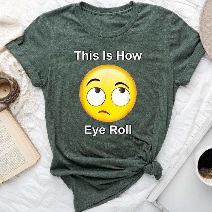 This Is How I Eye Roll Sarcastic Humor Emoticon Bella Canvas T-shirt