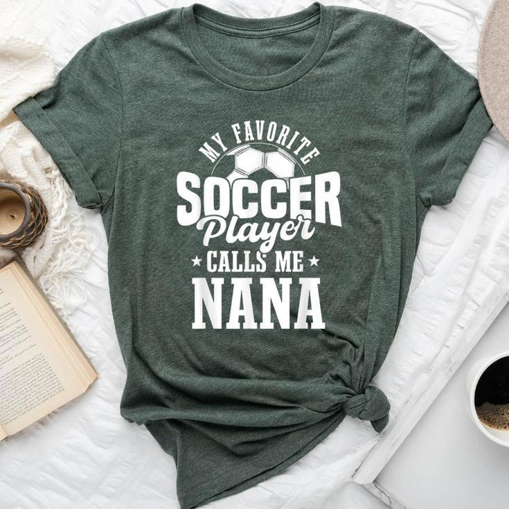 My Favorite Soccer Player Calls Me Nana Soccer Bella Canvas T-shirt