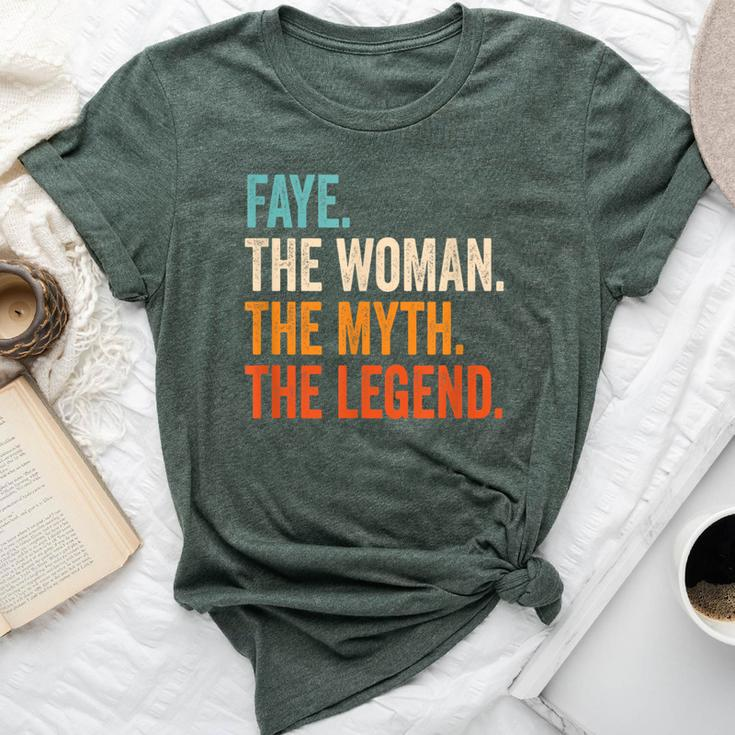 Faye The Woman The Myth The Legend First Name Faye Bella Canvas T-shirt