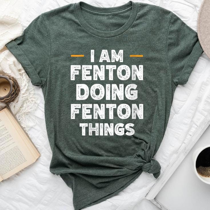I Am Fenton Doing Fenton Things Custom Name Bella Canvas T-shirt