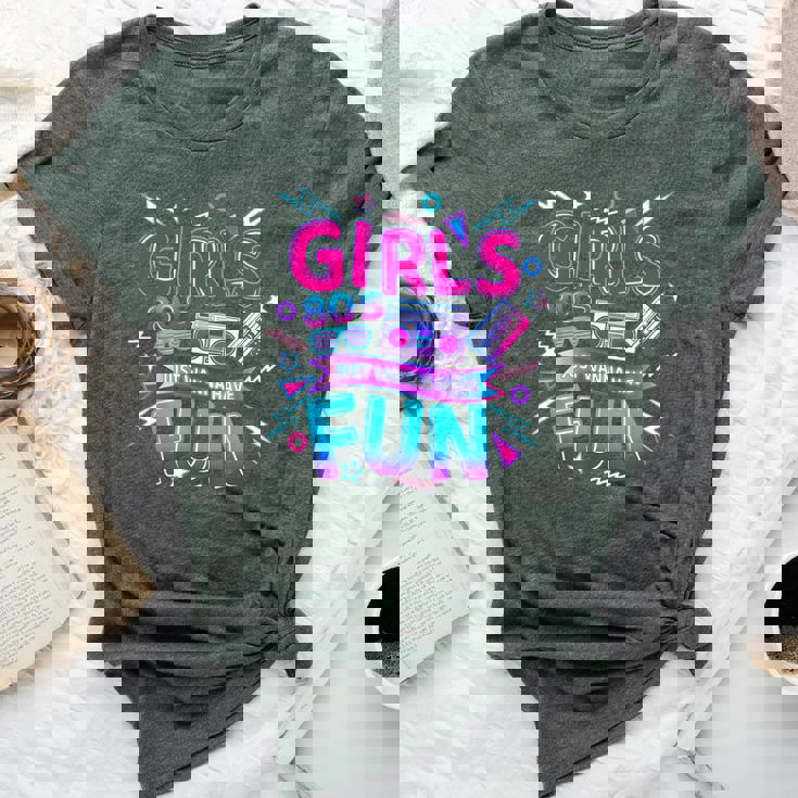 Girls Just Wanna Have Fun Nostalgia 1980S Bella Canvas T-shirt