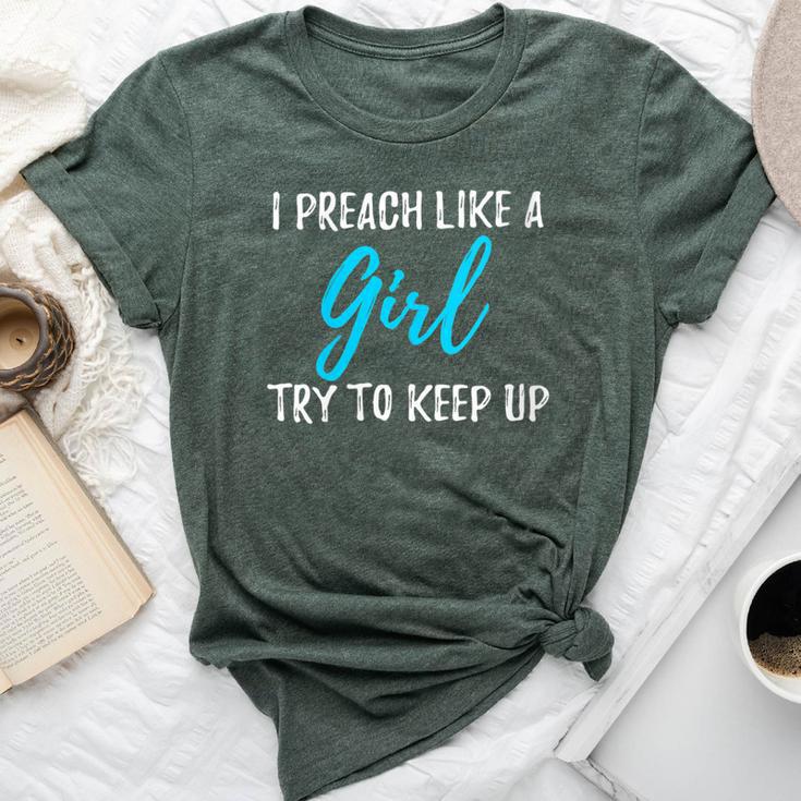 I Preach Like A Girl Idea Bella Canvas T-shirt