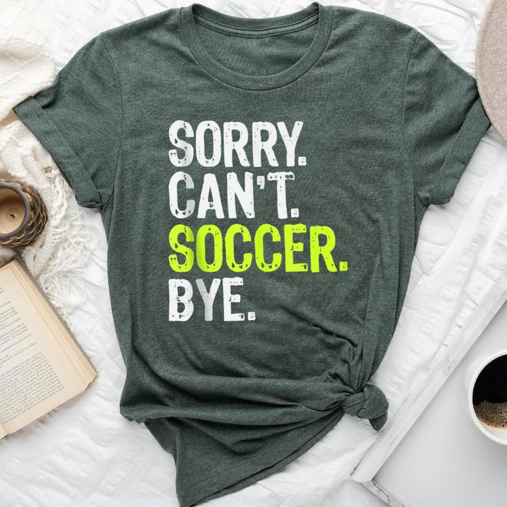 Soccer Mom Boys Girls Sorry Can't Soccer Bye Bella Canvas T-shirt