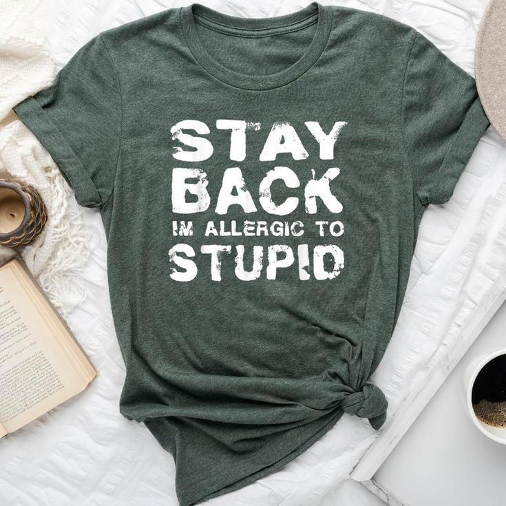 Stay Back I'm Allergic To Stupid Sarcastic Bella Canvas T-shirt