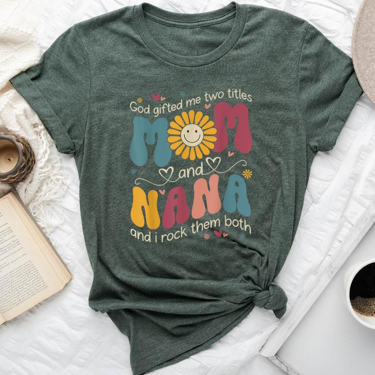 Goded Me Two Titles Mom Nana Hippie Groovy Bella Canvas T-shirt