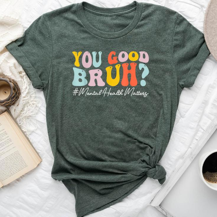 Groovy You Good Bruh Mental Health Brain Counselor Therapist Bella Canvas T-shirt