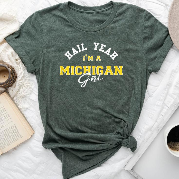 Hail Yeah I'm A Michigan Girl Proud To Be From Michigan Usa Bella Canvas T-shirt