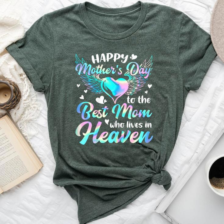 Happy Mother's Day To The Best Mom Who Lives In Heaven Bella Canvas T-shirt