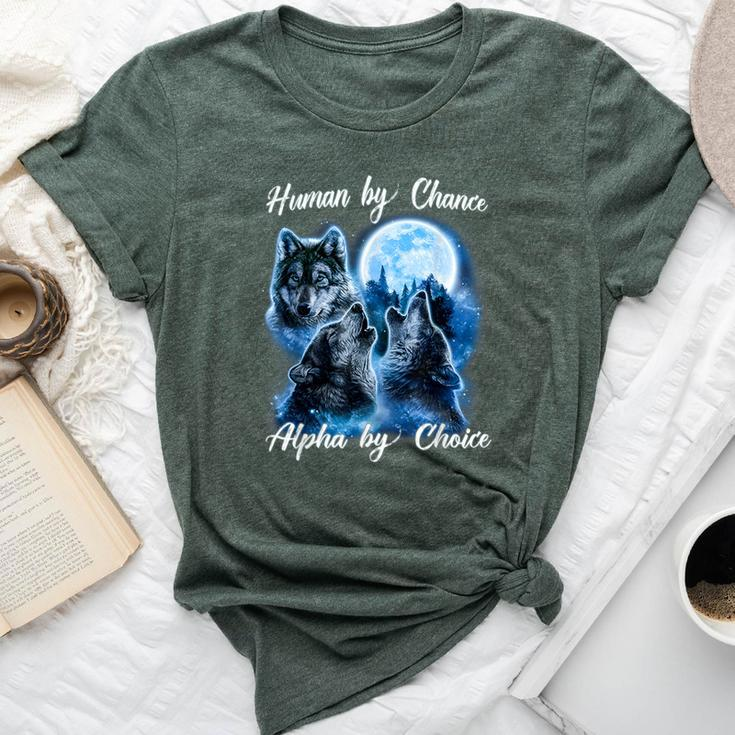 Human By Chance Alpha By Choice For And Women Bella Canvas T-shirt