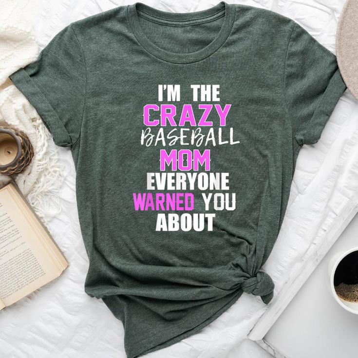 I'm The Crazy Baseball Mom Everyone Warned You About Bella Canvas T-shirt