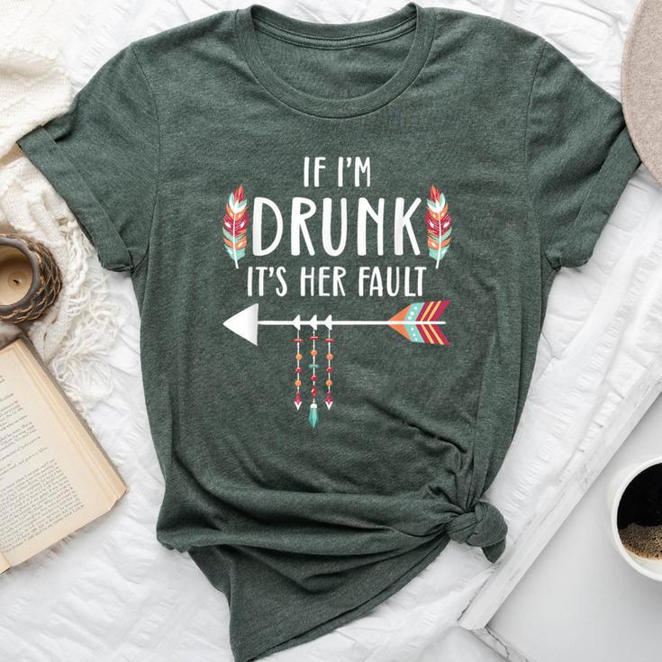 If I'm Drunk It's Her Fault Boho Best Friends Bella Canvas T-shirt