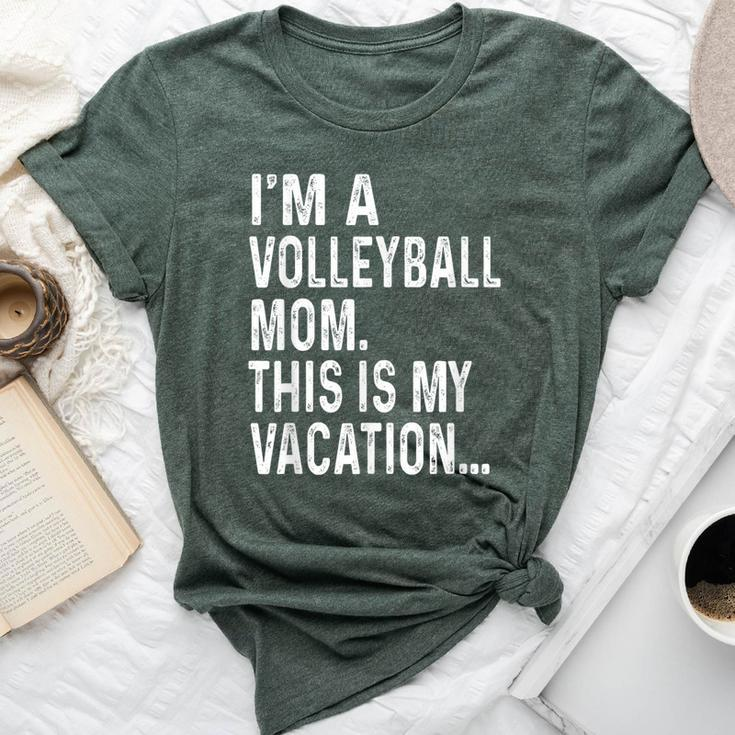 I'm A Volleyball Mom This Is My Vacation Bella Canvas T-shirt