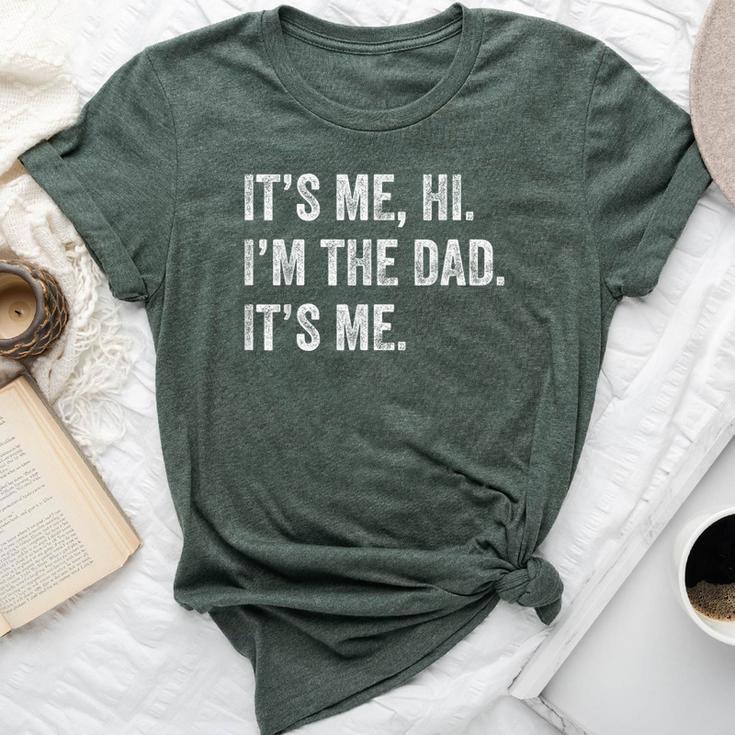 Its Me Hi Im The Dad Its Me Fathers Day From Daughter Bella Canvas T-shirt