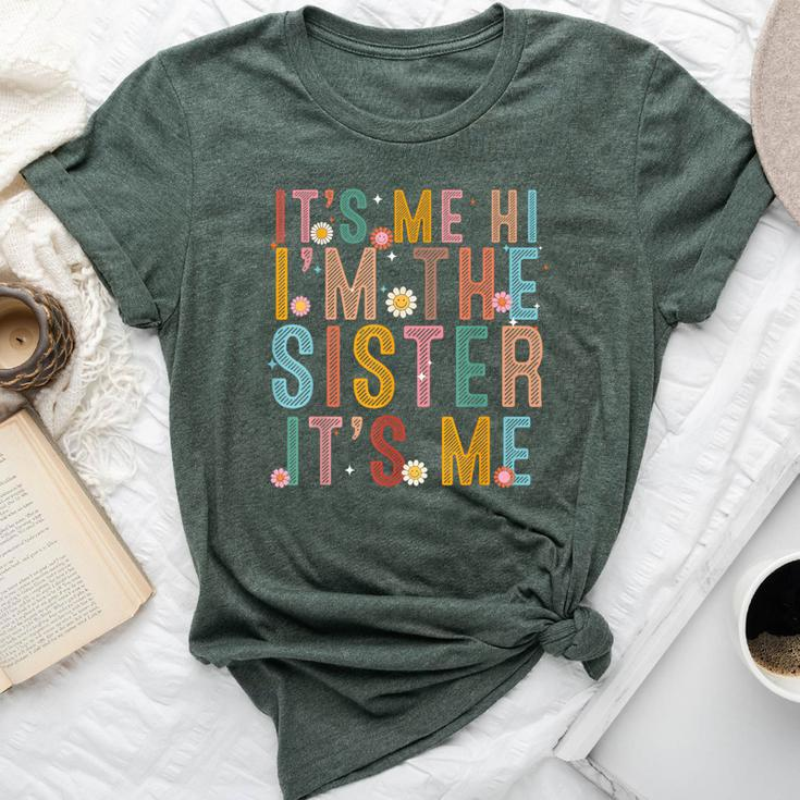 It's Me Hi I'm The Sister It's Me Matching Family Bella Canvas T-shirt