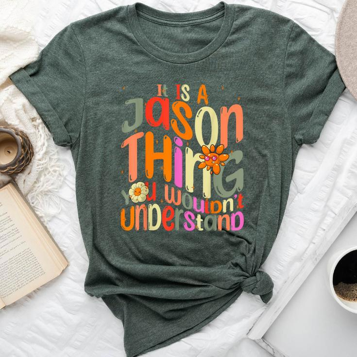 It's A Jason Thing You Wouldn't Understand Groovy Forum Name Bella Canvas T-shirt