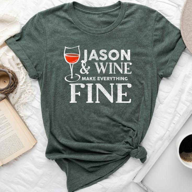 Jason And Wine Make Everything Fine Name Jasons Bella Canvas T-shirt
