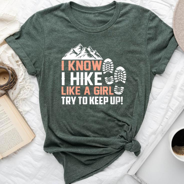 I Know I Hike Like A Girl Try To Keep Up Hiking Bella Canvas T-shirt