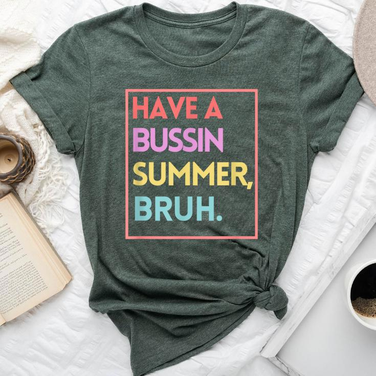 Last Day Of School Have A Bussin Summer Bruh Bella Canvas T-shirt