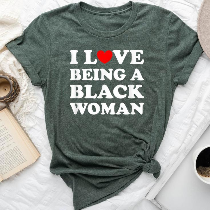 I Love Being A Black Woman I Heart Being Black Woman Bella Canvas T-shirt