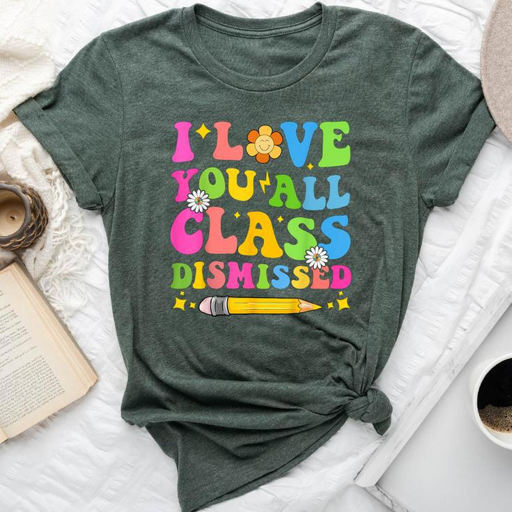 I Love You All Class Dismissed Teacher Last Day Of School Bella Canvas T-shirt