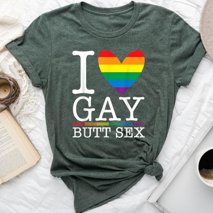 I Love Gay Butt Sex A Dirty Adult Homosexual A Rainbow Heart Bella Canvas T-shirt