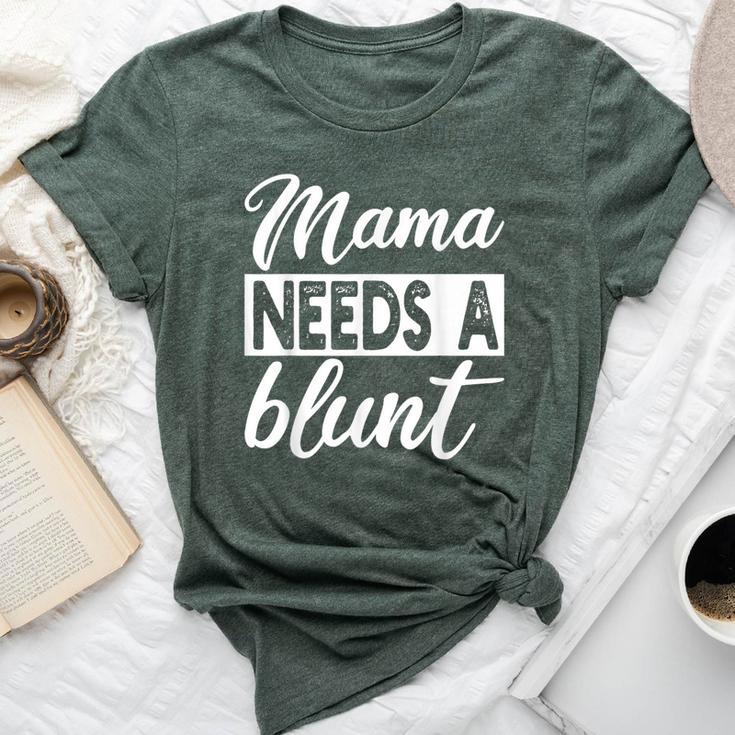 Mama Needs A Blunt Stoner Mom Weed Bella Canvas T-shirt