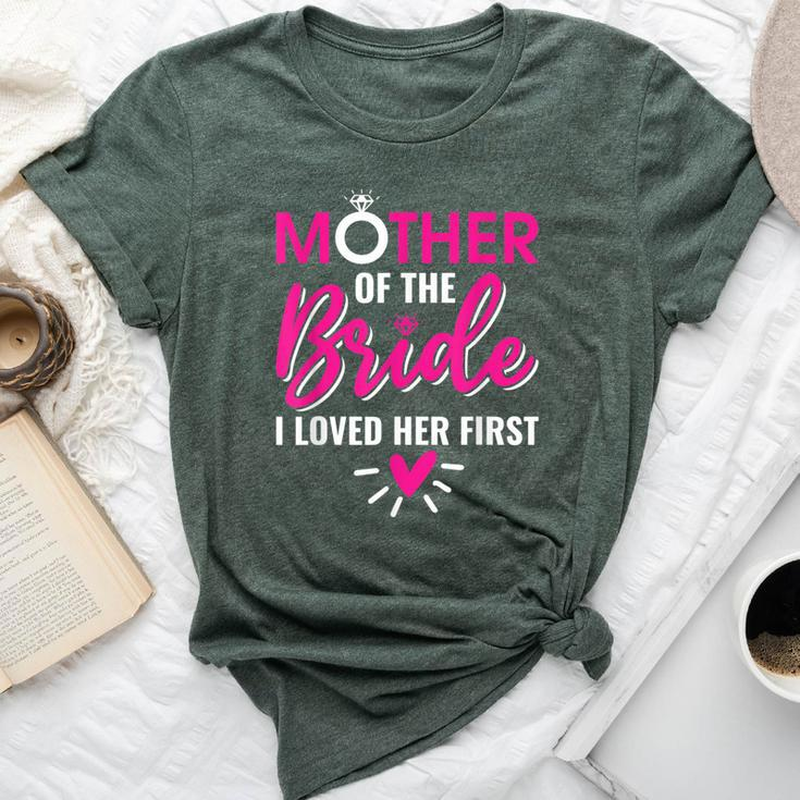 Marriage Bridal Shower Mother Of The Bride I Loved Her First Bella Canvas T-shirt