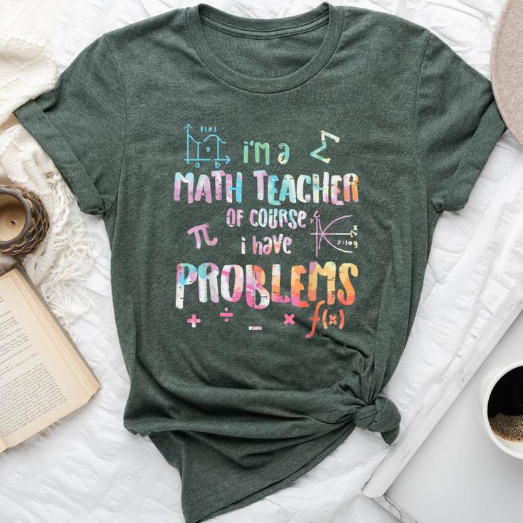 Im A Math Teacher Of Course I Have Problems Women Bella Canvas T-shirt