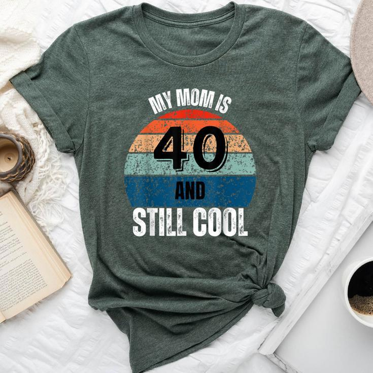 My Mom Is 40 And Still Cool Recto 40 Mom Birthday Bella Canvas T-shirt