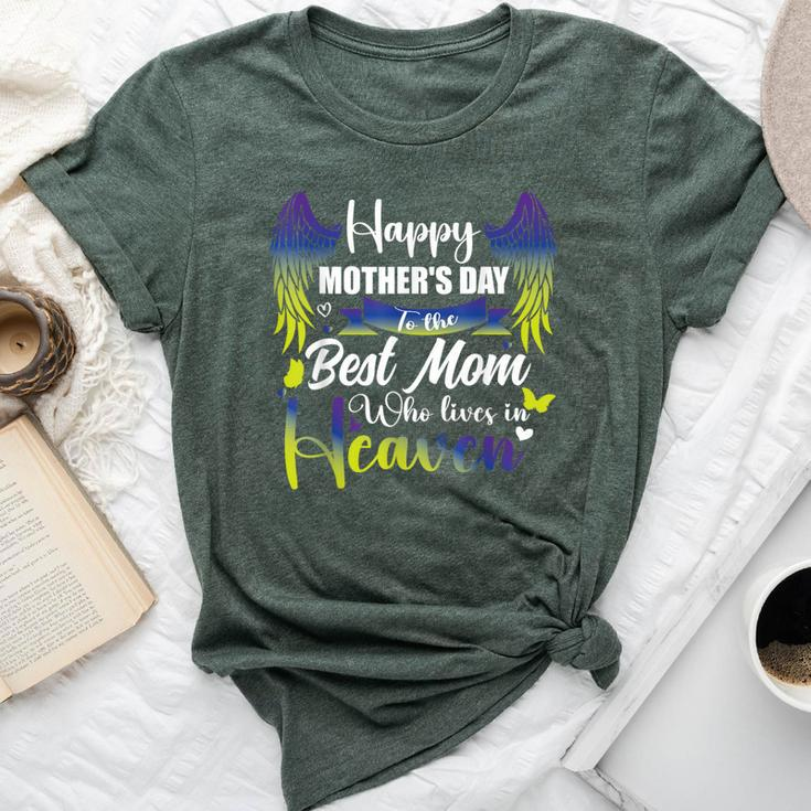 For My Mom In Heaven Happy Mother's Day To The Best Mom Bella Canvas T-shirt
