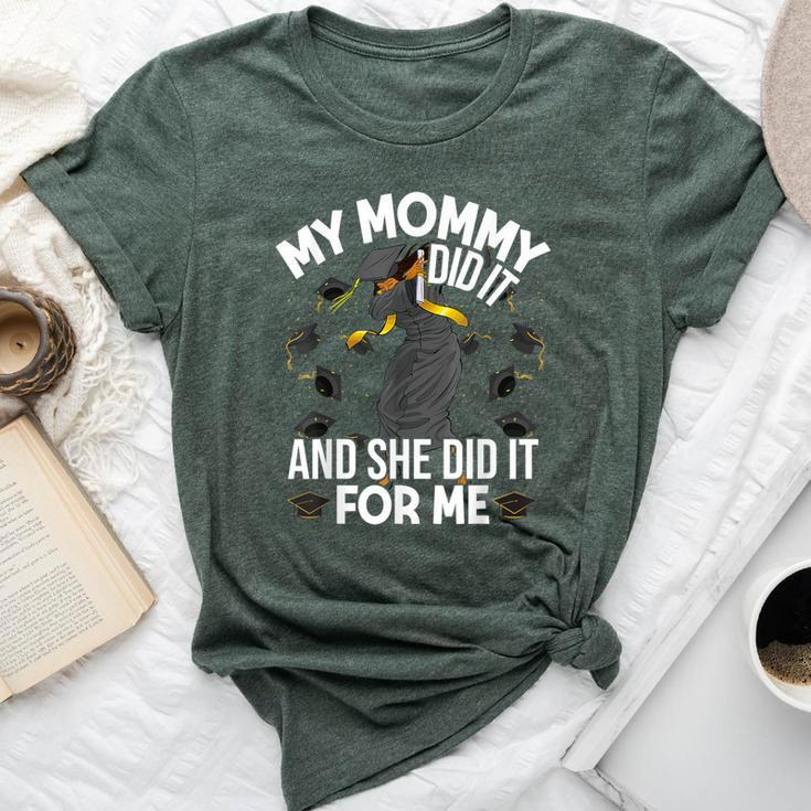 My Mommy Did It And She Did It For Me I Graduate Mother Bella Canvas T-shirt