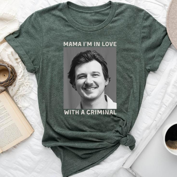 Morgan Hot April 2024 Mama I'm In Love With A Criminal Bella Canvas T-shirt