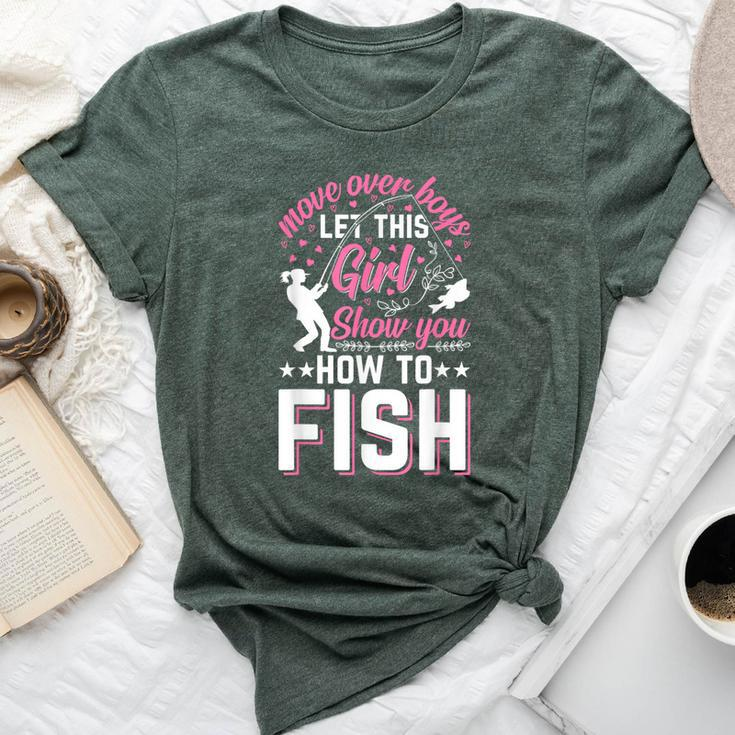 Move Over Boys Let This Girl Show You How To Fish Fishing Bella Canvas T-shirt