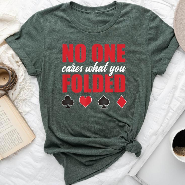 No One Cares What You Folded Sarcastic Poker Player Bella Canvas T-shirt